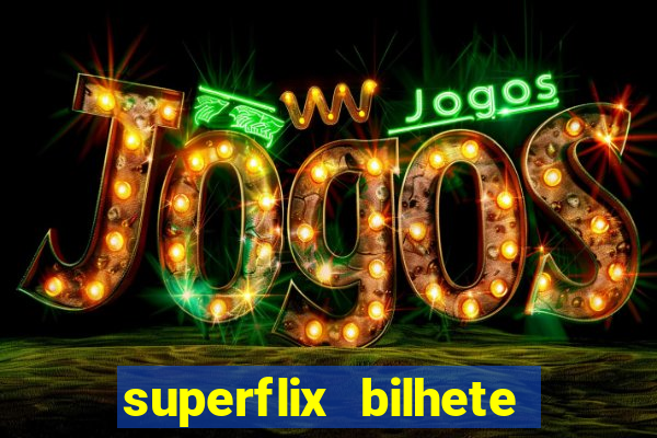 superflix bilhete de loteria